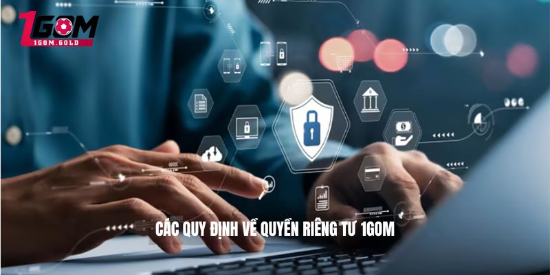 Các quy định về quyền riêng tư 1GOM 