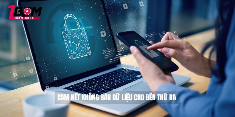 Cam kết không bán dữ liệu cho bên thứ ba 