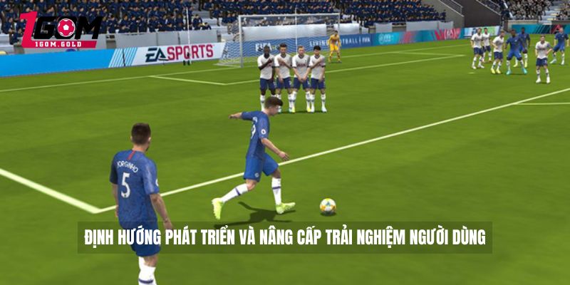 Định hướng phát triển và nâng cấp trải nghiệm người dùng