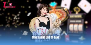 Game Casino Live đa dạng