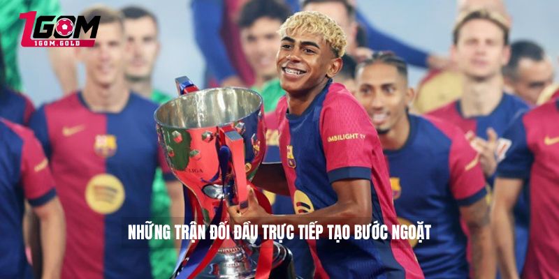 Những trận đối đầu trực tiếp tạo bước ngoặt