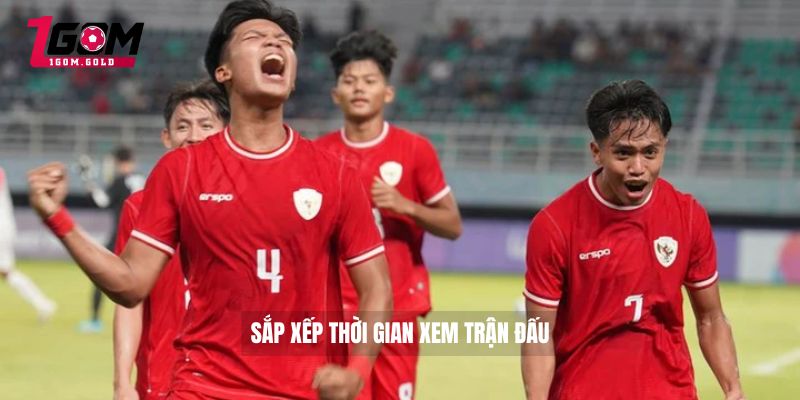 Sắp xếp thời gian xem trận đấu