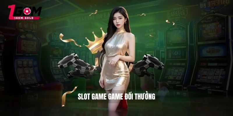 Slot game game đổi thưởng