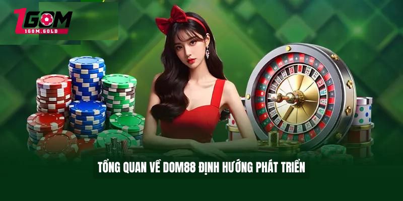 Tổng quan về DOM88 định hướng phát triển